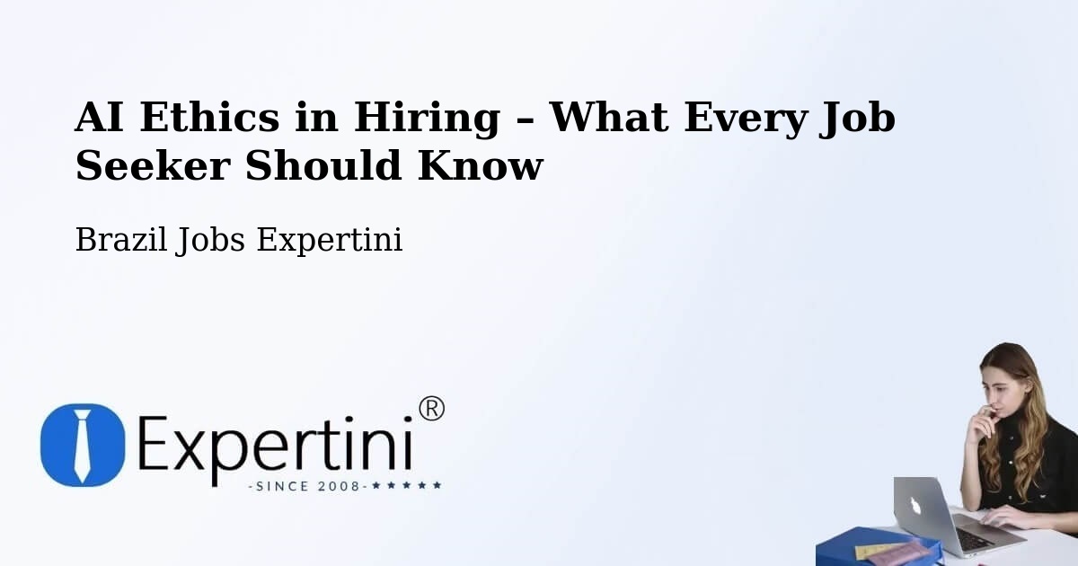 AI Ethics in Recruitment & Hiring – Tomé Açu - Tomé Açu, Brazil Jobs Expertini